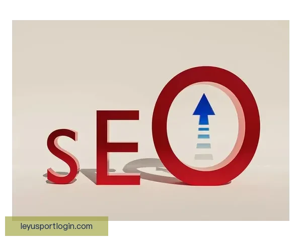 乐鱼体育官网入口登录全面指南与安全便捷操作解析用户体验优化策略分享